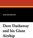 Dave Dashaway and his Giant Airship - Roy Rockwood