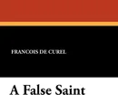 A False Saint - Francois De Curel, Barrett H. Clark