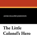 The Little Colonel's Hero - Annie Fellows Johnston