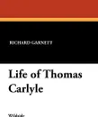Life of Thomas Carlyle - Richard Garnett