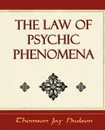 The Law of Psychic Phenomena - Psychology - 1908 - Jay Hudson Thomson Jay Hudson, Thomson Jay Hudson