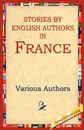 Stories by English Authors in France - Various Authors, Various