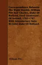 Correspondence Between The Right Honble. William Pitt And Charles, Duke Of Rutland, Lord Lieutenant Of Ireland, 1781-1787. With Introductory Note By John Duke Of Rutland. - William Pitt
