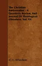 The Christian Ambassador - A Quarterly Review, And Journal Of Theological Literature. Vol. XV. - C. C. M'kechnie