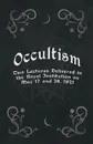 Occultism - Two Lectures Delivered in the Royal Institution on May 17 and 24, 1921 - Edward Clodd