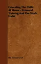 Educating the Child at Home - Personal Training and the Work Habit - Ella Frances Lynch