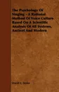 The Psychology of Singing - A Rational Method of Voice Culture Based on a Scientific Analysis of All Systems, Ancient and Modern - David C. Taylor