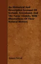 An Historical And Descriptive Account Of Iceland, Greenland, And The Faroe Islands; With Illustrations Of Their Natural History. - James Nicol