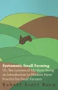 Systematic Small Farming - Or, The Lessons Of My Farm Being An Introduction To Modern Farm Practice For Small Farmer - Robert Scott Burn