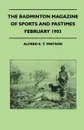 The Badminton Magazine of Sports and Pastimes - February 1903 - Containing Chapters On. Cock Shooting In Canada, Golf In Ireland, Winter Trout Fishing and Rugby Football In France - Alfred E. T. Watson
