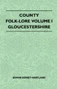 County Folk-Lore Volume I - Gloucestershire - Edwin Sidney Hartland