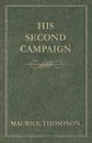 His Second Campaign - Maurice Thompson