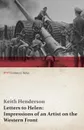 Letters to Helen. Impressions of an Artist on the Western Front (WWI Centenary Series) - Keith Henderson