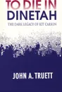 To Die in Dinetah - John A. Truett