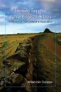 Thinking Together At The Edge Of History. A Memoir of the Lindisfarne Association, 1972-2012 - William Irwin Thompson