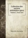Collection des anciens alchimistes grecs. Volume 2. Texte Grec - Marcellin Berthelot