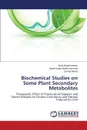 Biochemical Studies on Some Plant Secondary Metabolites - Abdel-Haleem Amal, Abdel-Sammad Abdel-Kader, Morsy Somay