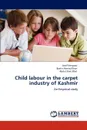 Child labour in the carpet industry of Kashmir - Aasif Nengroo, Bashir Ahmad Khan, Abdul Slam Bhat