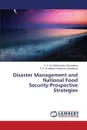 Disaster Management and National Food Security. Prospective Strategies - Chowdhury A. S. M. Fakhrul Islam, Chawdhury A. S. M. Mojibur Rahaman