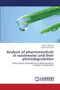 Analysis of Pharmaceuticals in Wastewater and Their Photodegradation - Alahmad Waed, Alawi Mahmoud