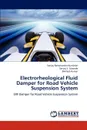 Electrorheological Fluid Damper for Road Vehicle Suspension System - Sanjay Ramchandra Kumbhar, Sanjay S. Gawade, Bimlesh Kumar