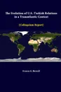 The Evolution Of U.S.-Turkish Relations In A Transatlantic Context - Colloquium Report - Strategic Studies Institute, Frances G. Burwell