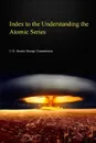 Index to the Understanding the Atom Series - U.S. Atomic Energy Commission