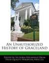 An Unauthorized History of Graceland - Victoria Hockfield
