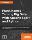 Frank Kane's Taming Big Data with Apache Spark and Python - Frank Kane