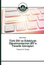 Turk Dili ve Edebiyat? Ogretmenlerinin BIT'e Yonelik Gorusleri - Yazar Emel