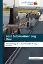 Lost Submariner Log One - Allen W. McDonnell, McDonnell Allen W.