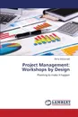 Project Management. Workshops by Design - McDonald Betty