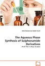 The Aqueous Phase Synthesis of Sulphonamide Derivatives - Hafiz Muhammad Adeel Sharif