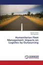 Humanitarian Fleet Management. Impacts on Logistics by Outsourcing - Jensen Jannicke, Hajdarovic Mina