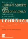 Cultural Studies und Medienanalyse. Eine Einfuhrung - Andreas Hepp