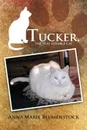 Tucker, the too lovable cat - Anna Marie Blumenstock