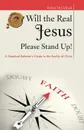 Will the Real Jesus Please Stand Up!. A Skeptical Believer's Guide to the Reality of Christ - Robert McClelland