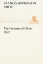 The Fortunes of Oliver Horn - Francis Hopkinson Smith