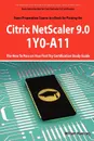 Basic Administration for Citrix Netscaler 9.0. 1y0-A11 Exam Certification Exam Preparation Course in a Book for Passing the Basic Administration for C - William Manning