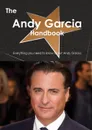 The Andy Garcia Handbook - Everything You Need to Know about Andy Garcia - Emily Smith