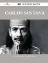 Carlos Santana 224 Success Facts - Everything You Need to Know about Carlos Santana - Gloria Figueroa