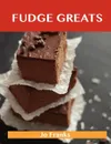 Fudge Greats. Delicious Fudge Recipes, the Top 52 Fudge Recipes - Jo Franks