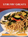 Stir Fry Greats. Delicious Stir Fry Recipes, the Top 84 Stir Fry Recipes - Jo Franks