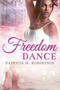 Freedom Dance - Patricia M Robertson