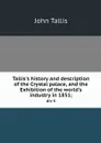 Tallis's history and description of the Crystal palace, and the Exhibition of the world's industry in 1851;. div 5 - John Tallis