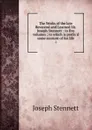 The Works of the late Reverend and Learned Mr. Joseph Stennett : in five volumes ; to which is prefix'd some account of his life. 2 - Joseph Stennett