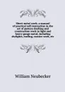 Sheet-metal work; a manual of practical self-instruction in the art of pattern drafting and construction work in light and heavy gauge metal, including skylights, roofing, cornice work, etc - William Neubecker