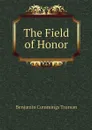 The Field of Honor - Benjamin Cummings Truman