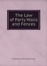 The Law of Party Walls and Fences - Humphrey William Woolrych