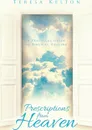 Prescriptions from Heaven. A Practical Guide to Biblical Healing - Teresa Kelton